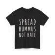 Spread Hummus Not Hate Vegan T-Shirt - Black