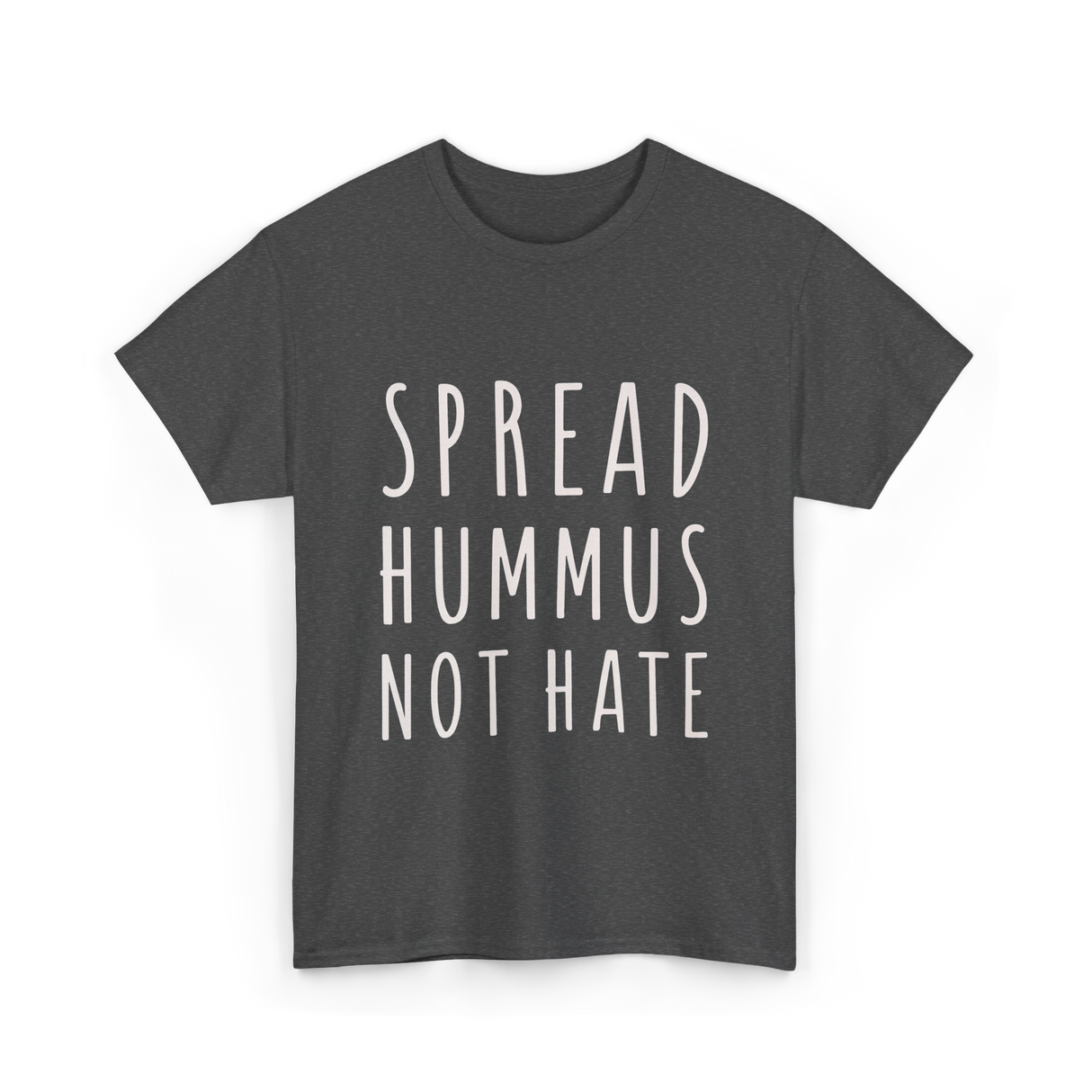 Spread Hummus Not Hate Vegan T-Shirt - Dark Heather