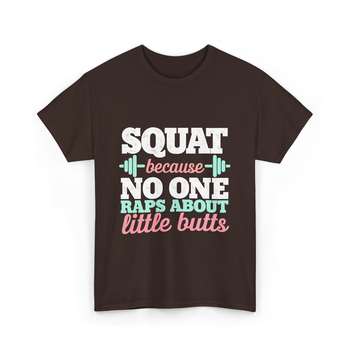 Squat Because No One Fitness T-Shirt - Dark Chocolate