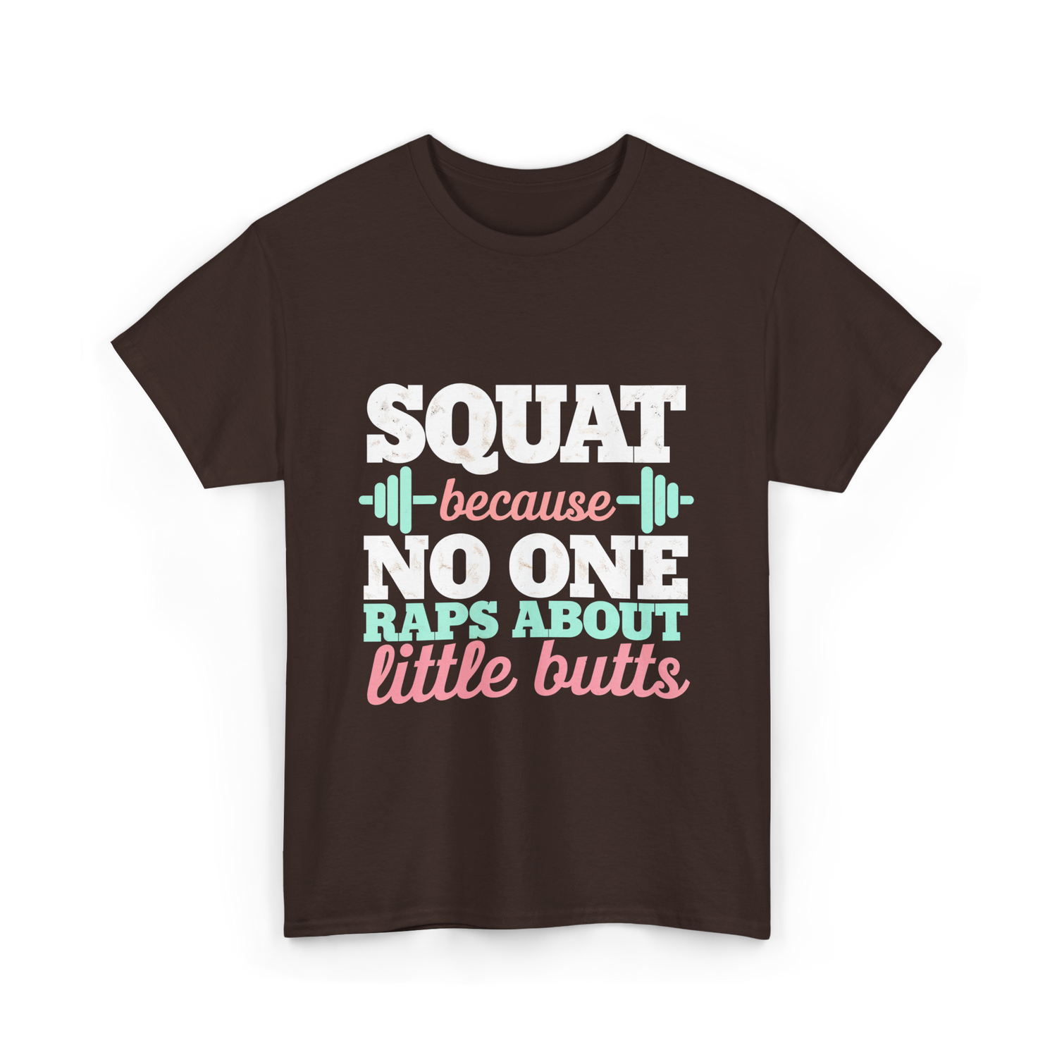 Squat Because No One Fitness T-Shirt - Dark Chocolate