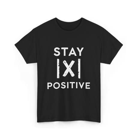Stay Positive Absolute Value Math T-Shirt - Black