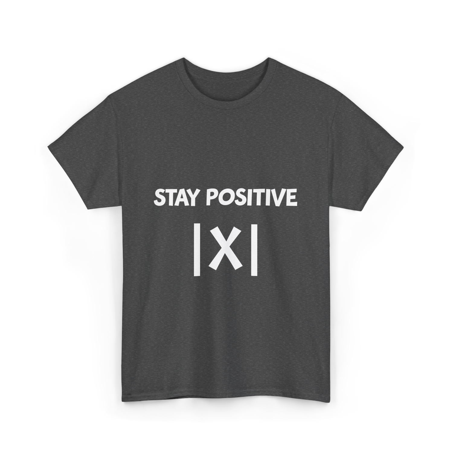 Stay Positive Math Teacher T-Shirt - Dark Heather