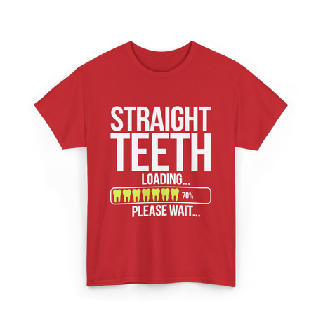 Straight Teeth Loading Dental Humor T-Shirt - Red