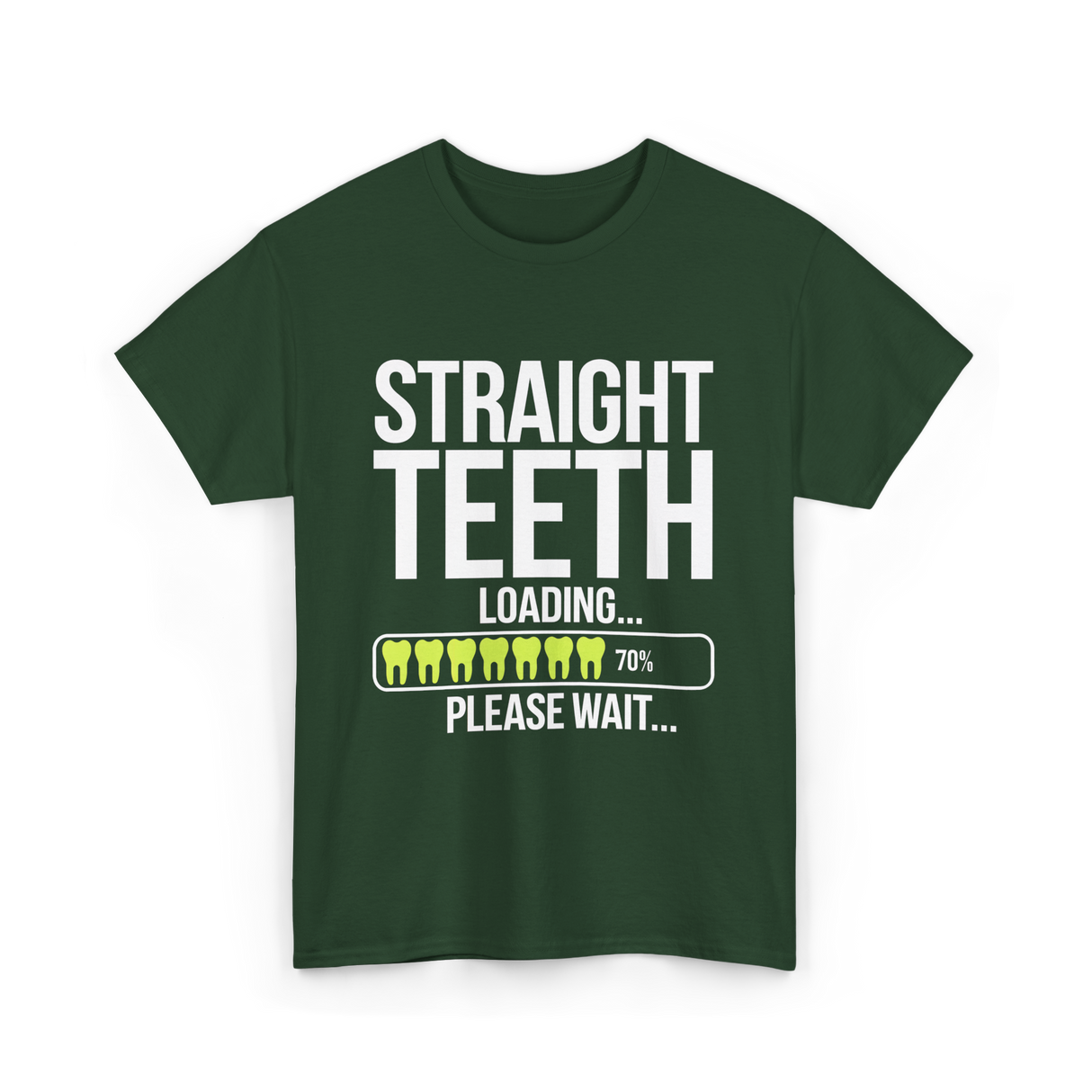 Straight Teeth Loading Dental Humor T-Shirt - Forest Green