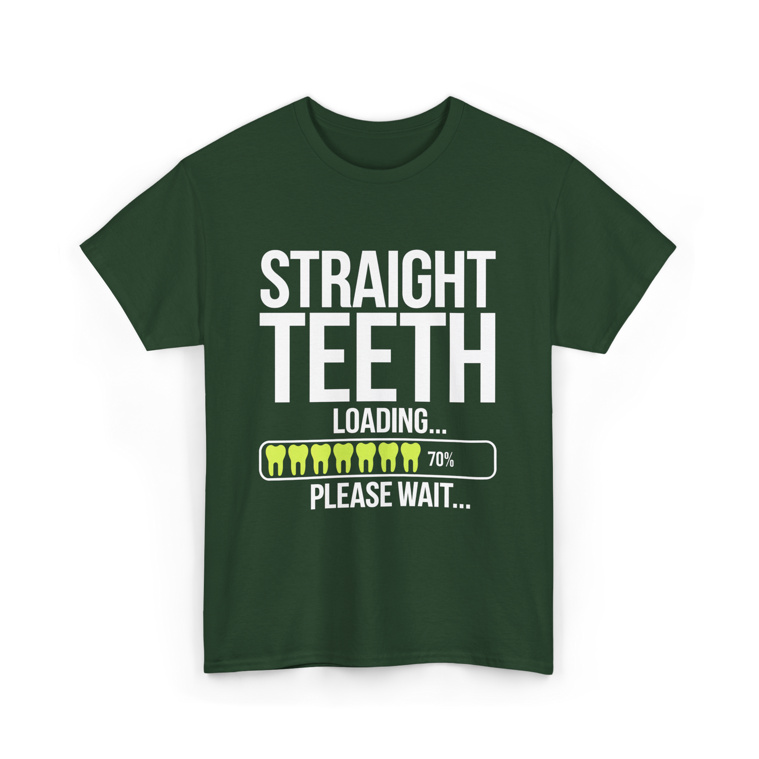 Straight Teeth Loading Dental Humor T-Shirt - Forest Green