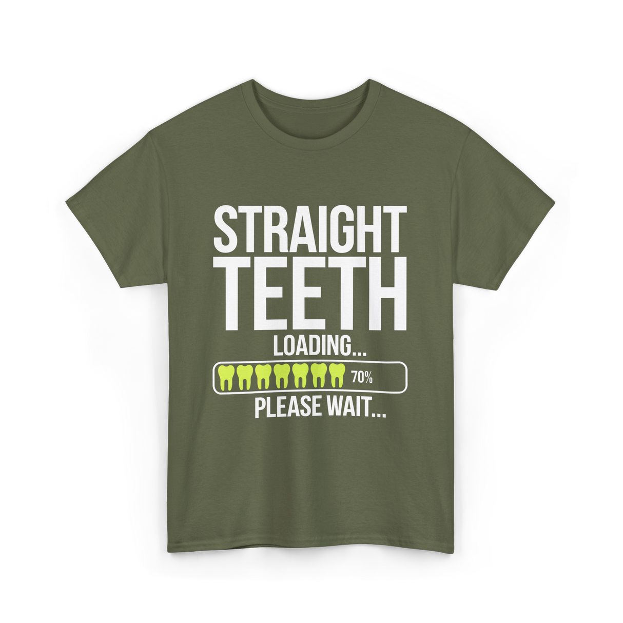 Straight Teeth Loading Dental Humor T-Shirt - Military Green