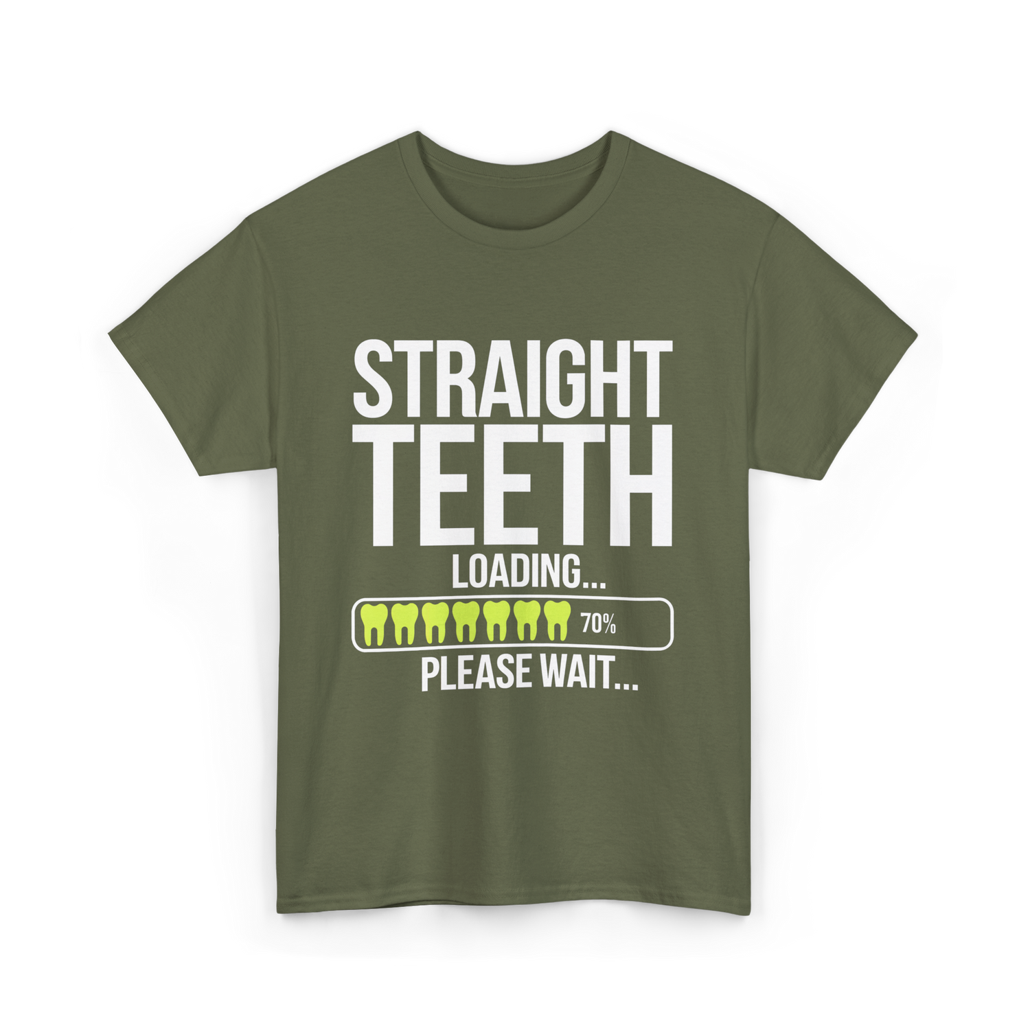 Straight Teeth Loading Dental Humor T-Shirt - Military Green