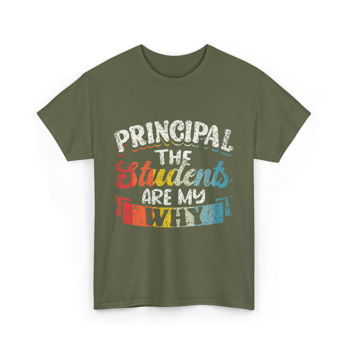 Students Are My Why Principal T-Shirt - Military Green