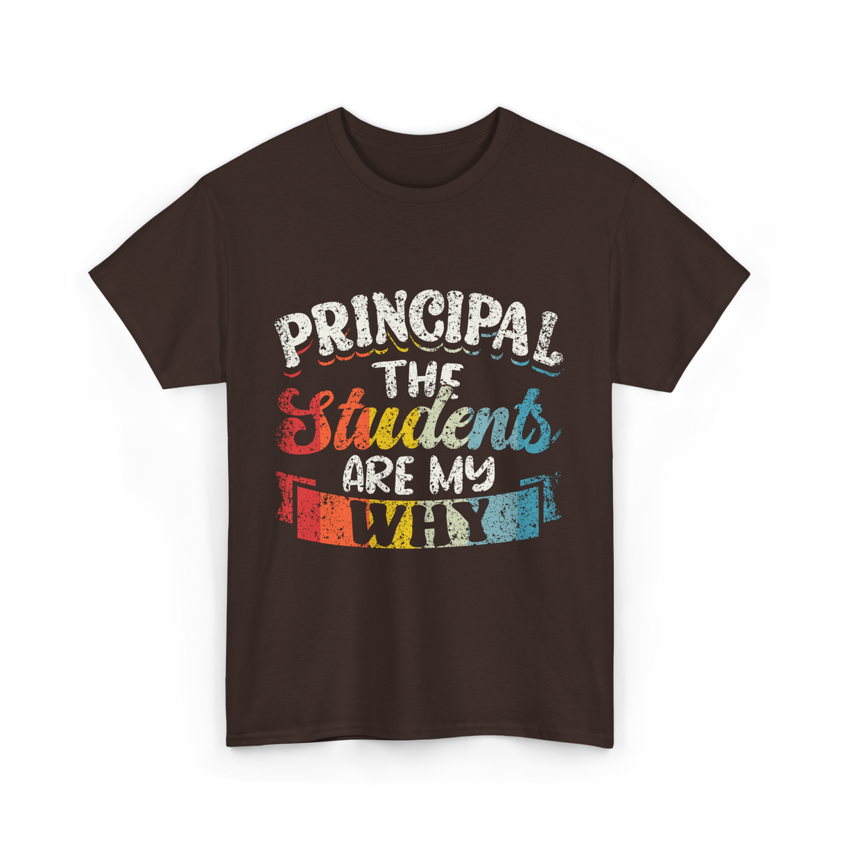 Students Are My Why Principal T-Shirt - Dark Chocolate
