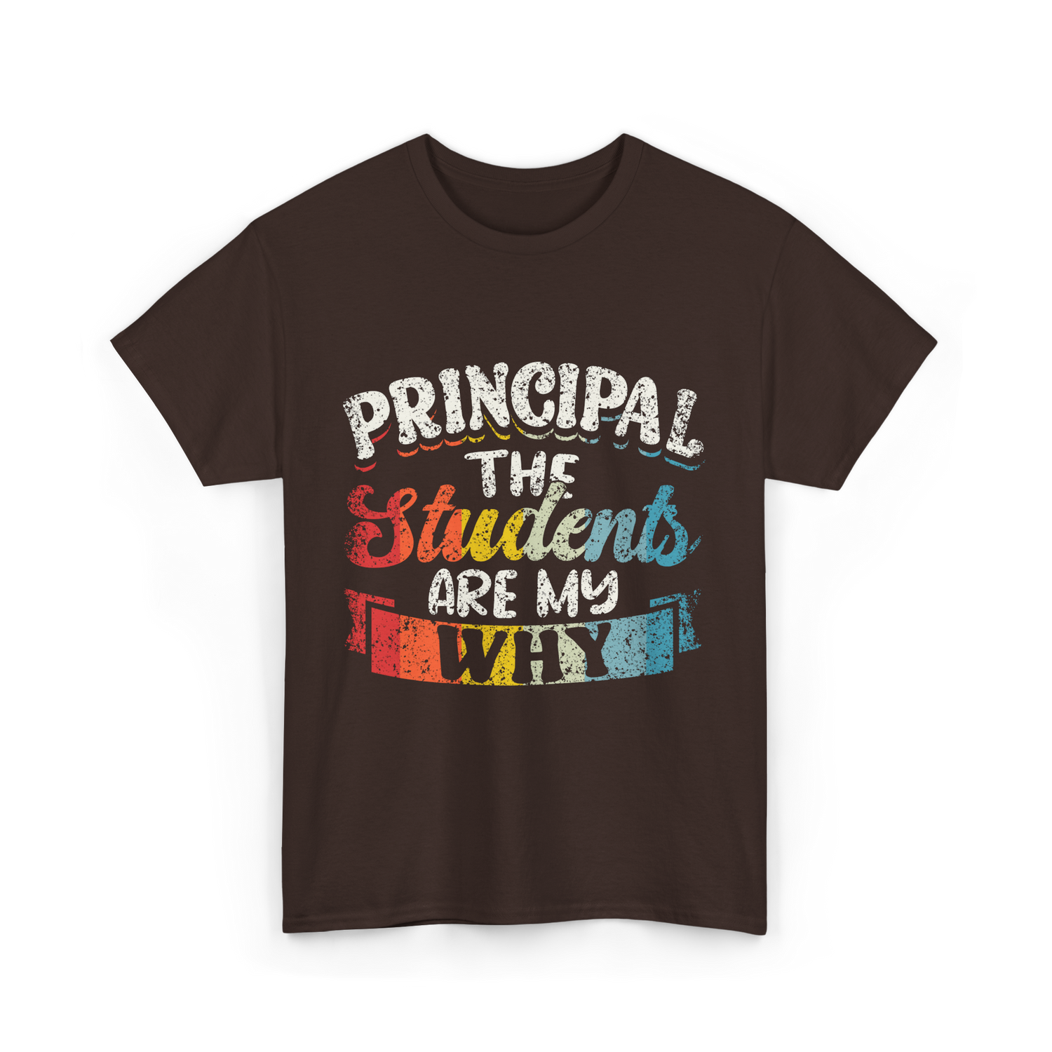 Students Are My Why Principal T-Shirt - Dark Chocolate