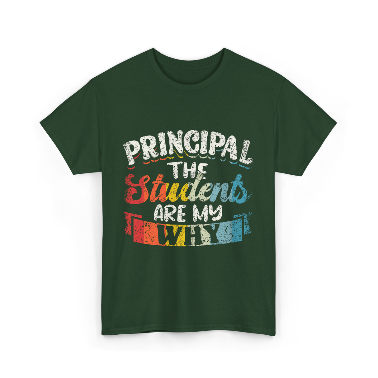 Students Are My Why Principal T-Shirt - Forest Green