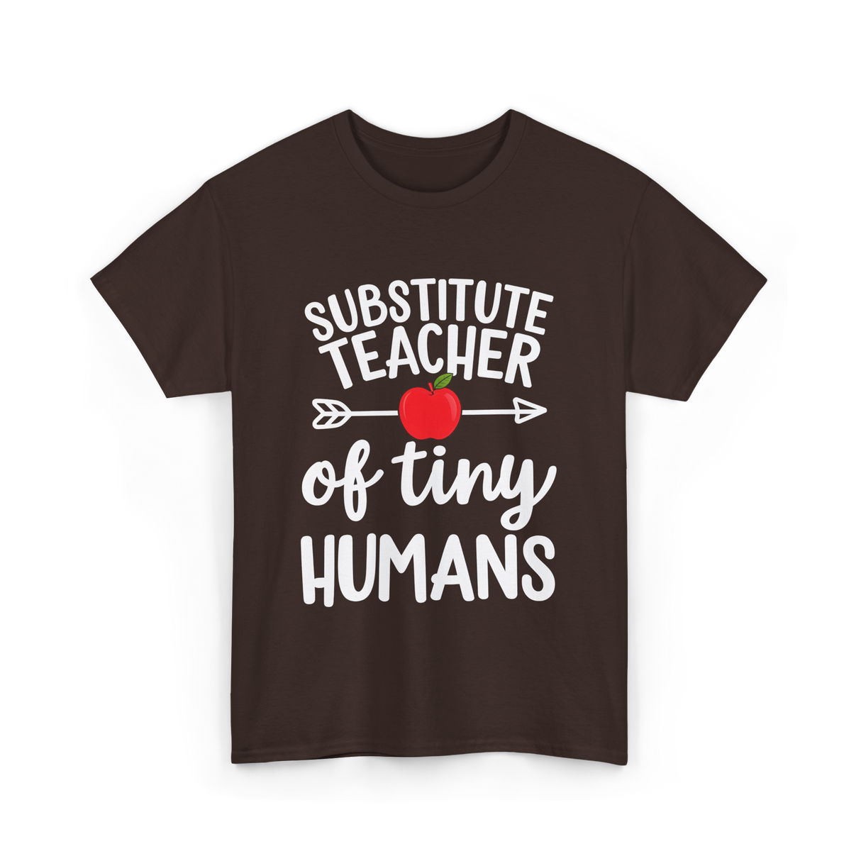 Substitute Teacher of Tiny Humans Teacher T-Shirt - Dark Chocolate