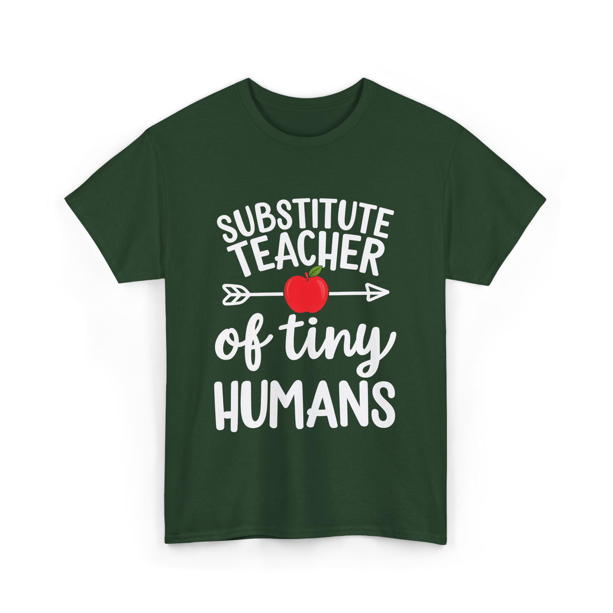 Substitute Teacher of Tiny Humans Teacher T-Shirt - Forest Green