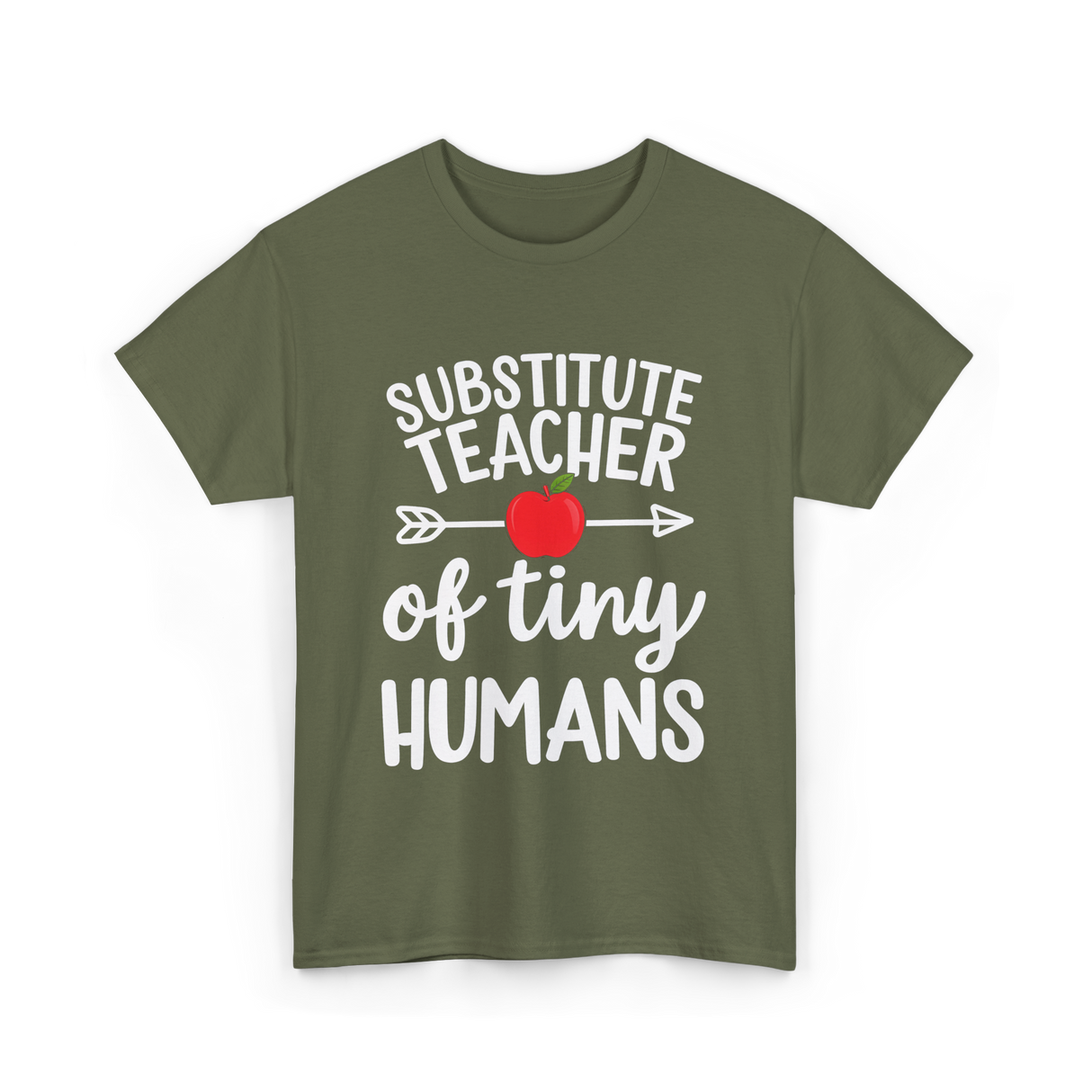 Substitute Teacher of Tiny Humans Teacher T-Shirt - Military Green
