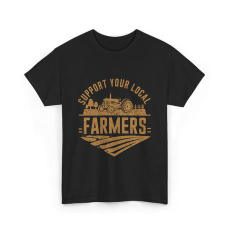 Support Your Local Farmers Farming T-Shirt - Black