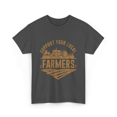 Support Your Local Farmers Farming T-Shirt - Dark Heather