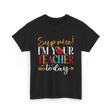 Surprise I'm Your Teacher Education T-Shirt - Black