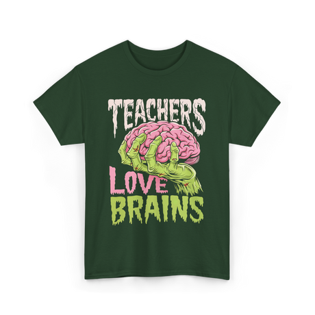Teachers Love Brains Zombie T-Shirt - Forest Green