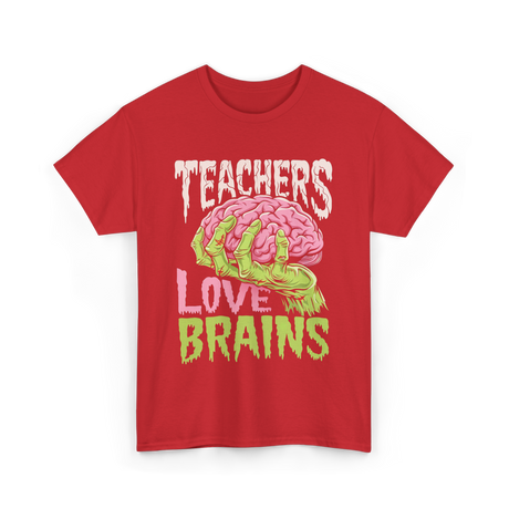 Teachers Love Brains Zombie T-Shirt - Red