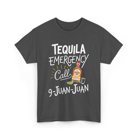 Tequila Emergency Call Tequila T-Shirt - Dark Heather