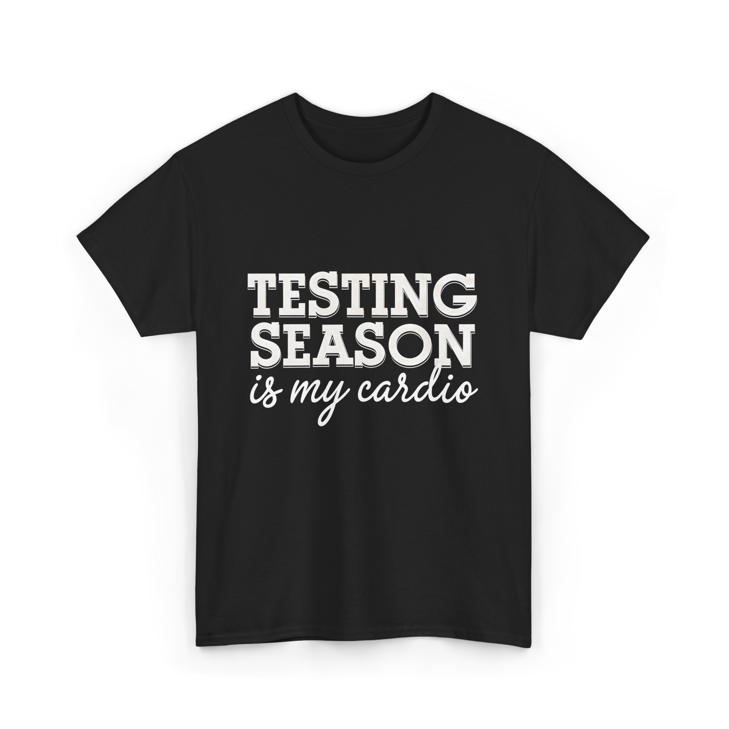 Testing Season Is My Cardio Education T-Shirt - Black