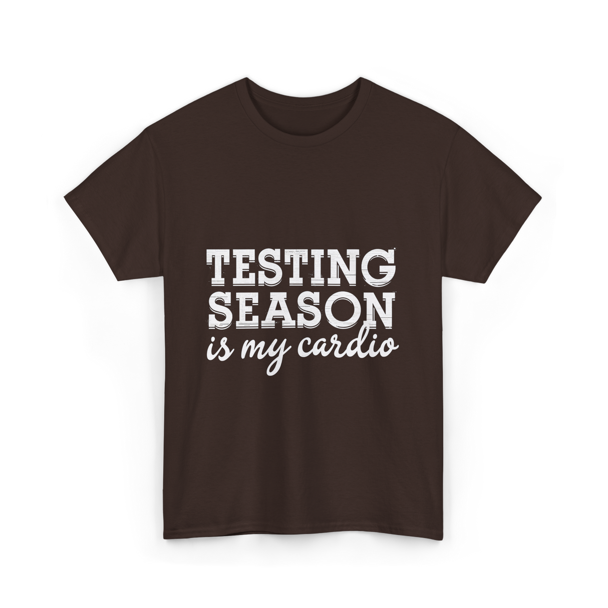 Testing Season is My Cardio T-Shirt - Dark Chocolate