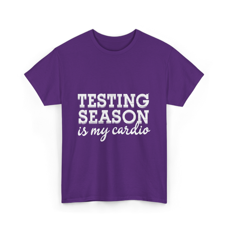 Testing Season is My Cardio T-Shirt - Purple