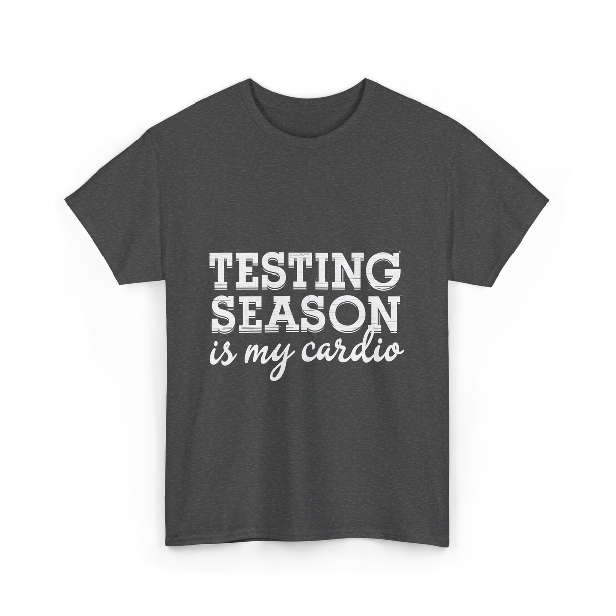 Testing Season is My Cardio T-Shirt - Dark Heather