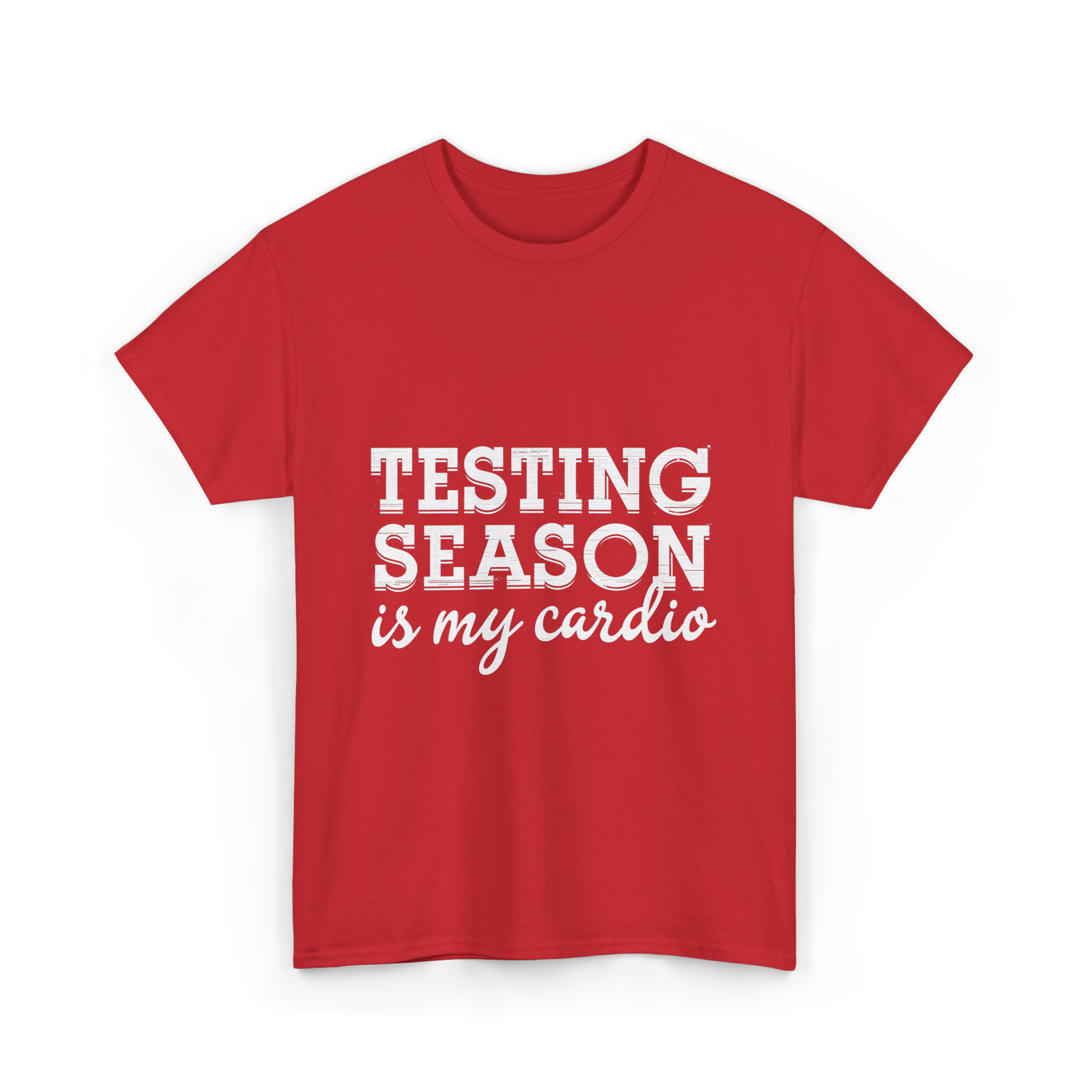 Testing Season is My Cardio T-Shirt - Red