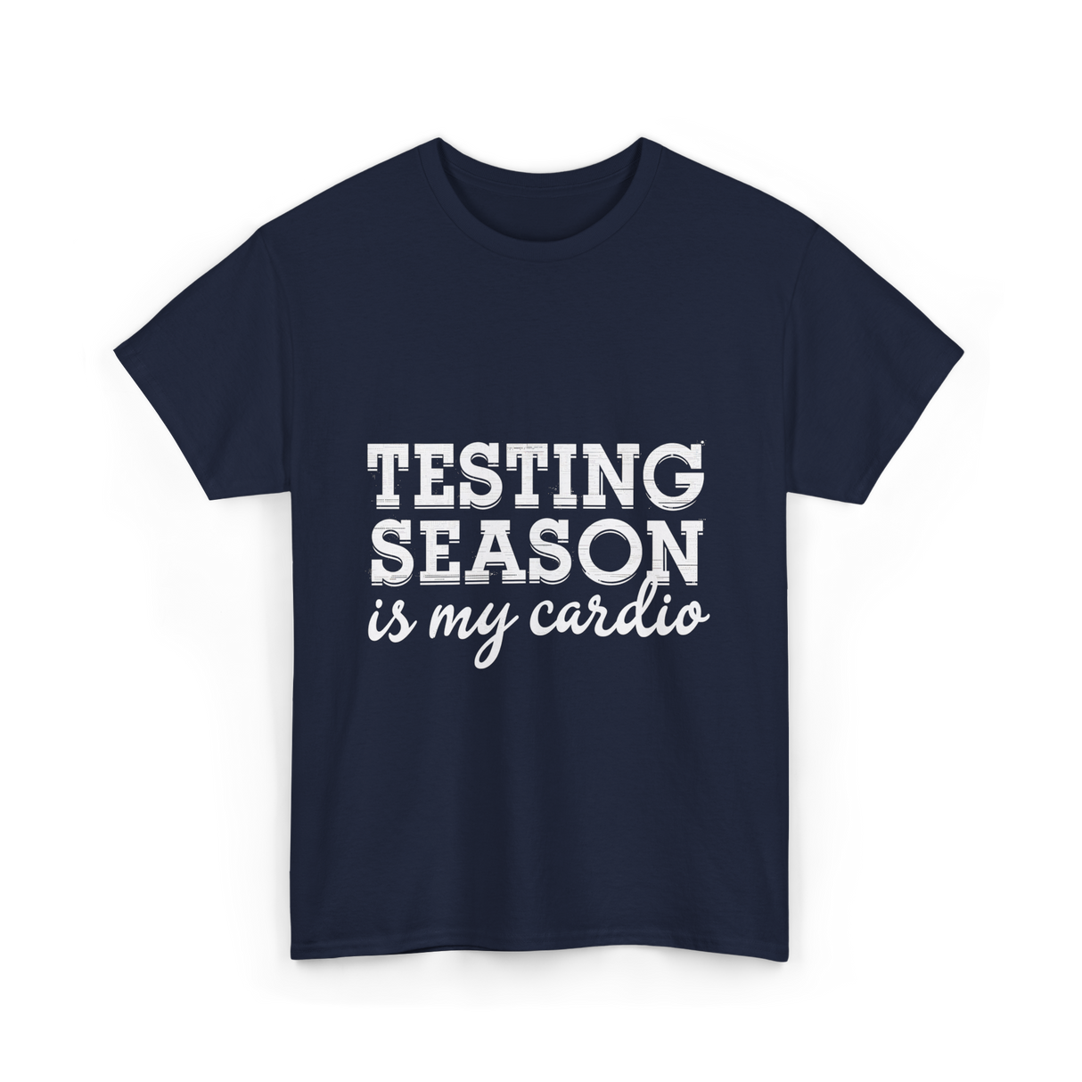 Testing Season is My Cardio T-Shirt - Navy