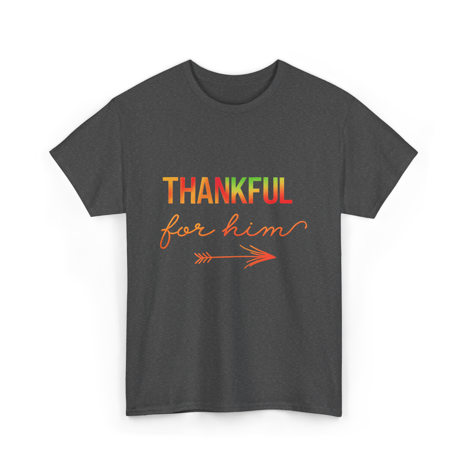 Thankful For Him Thanksgiving T-Shirt - Dark Heather