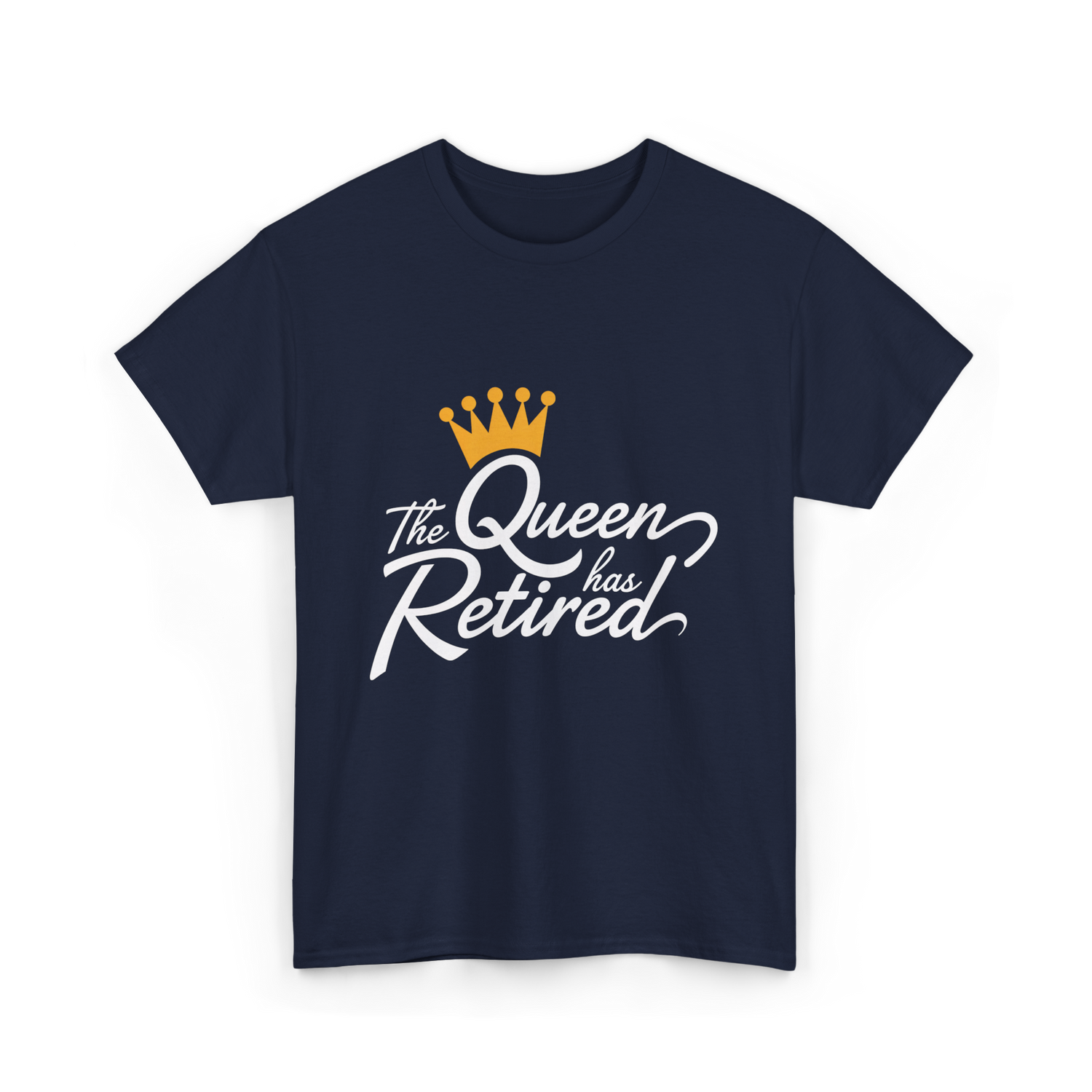 The Queen has Retired Retirement T-Shirt - Navy