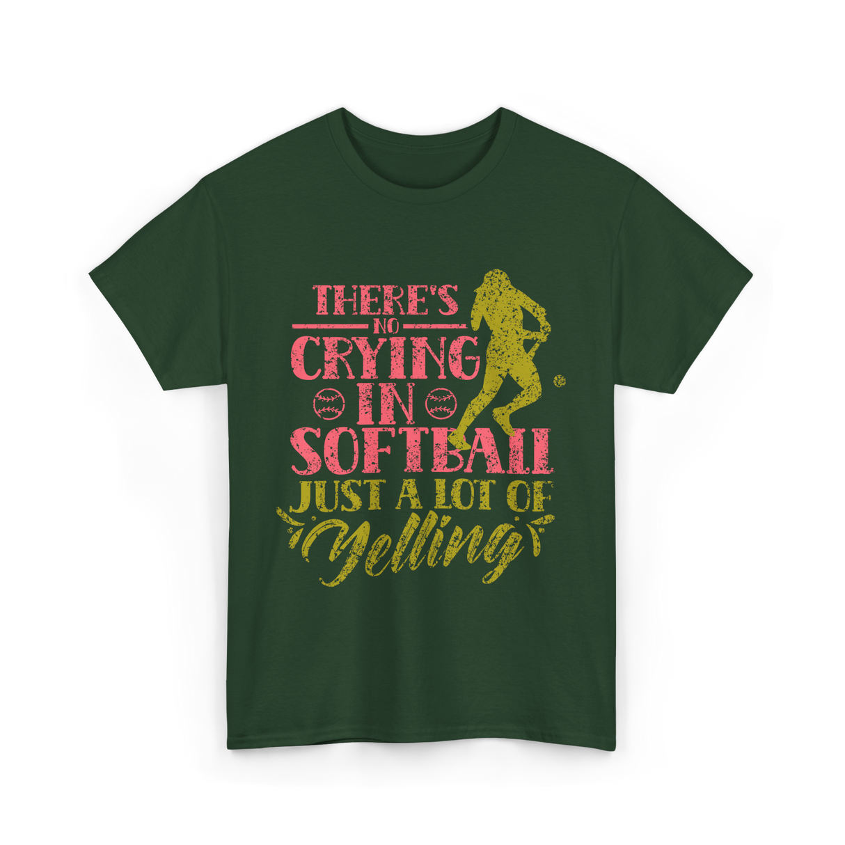 There's No Crying Softball T-Shirt - Forest Green