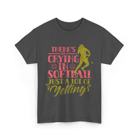 There's No Crying Softball T-Shirt - Dark Heather