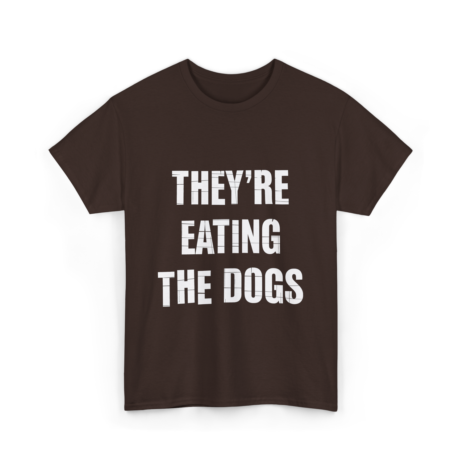 They're Eating Dogs T-Shirt - Dark Chocolate