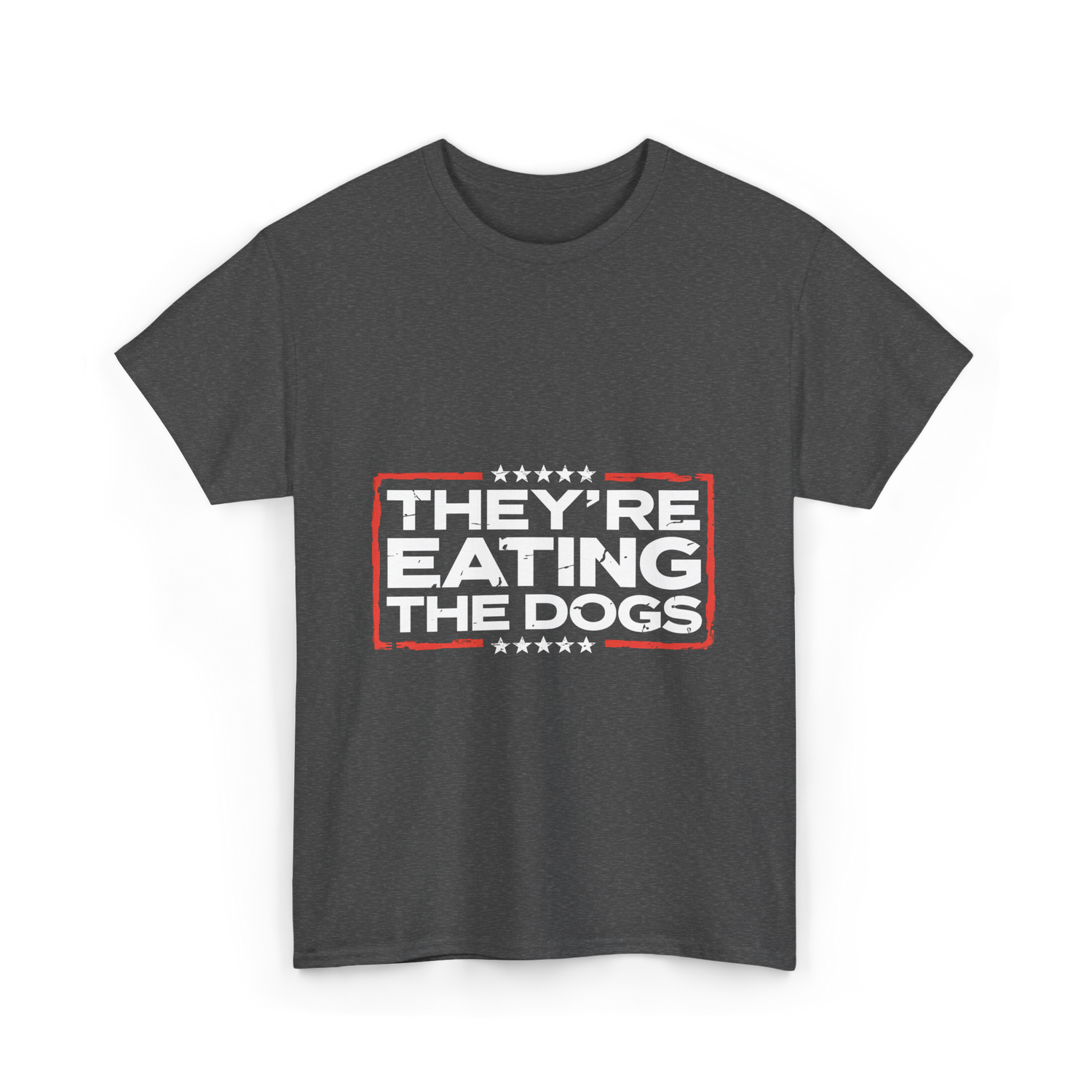 Theyre Eating The Dogs T-Shirt - Dark Heather