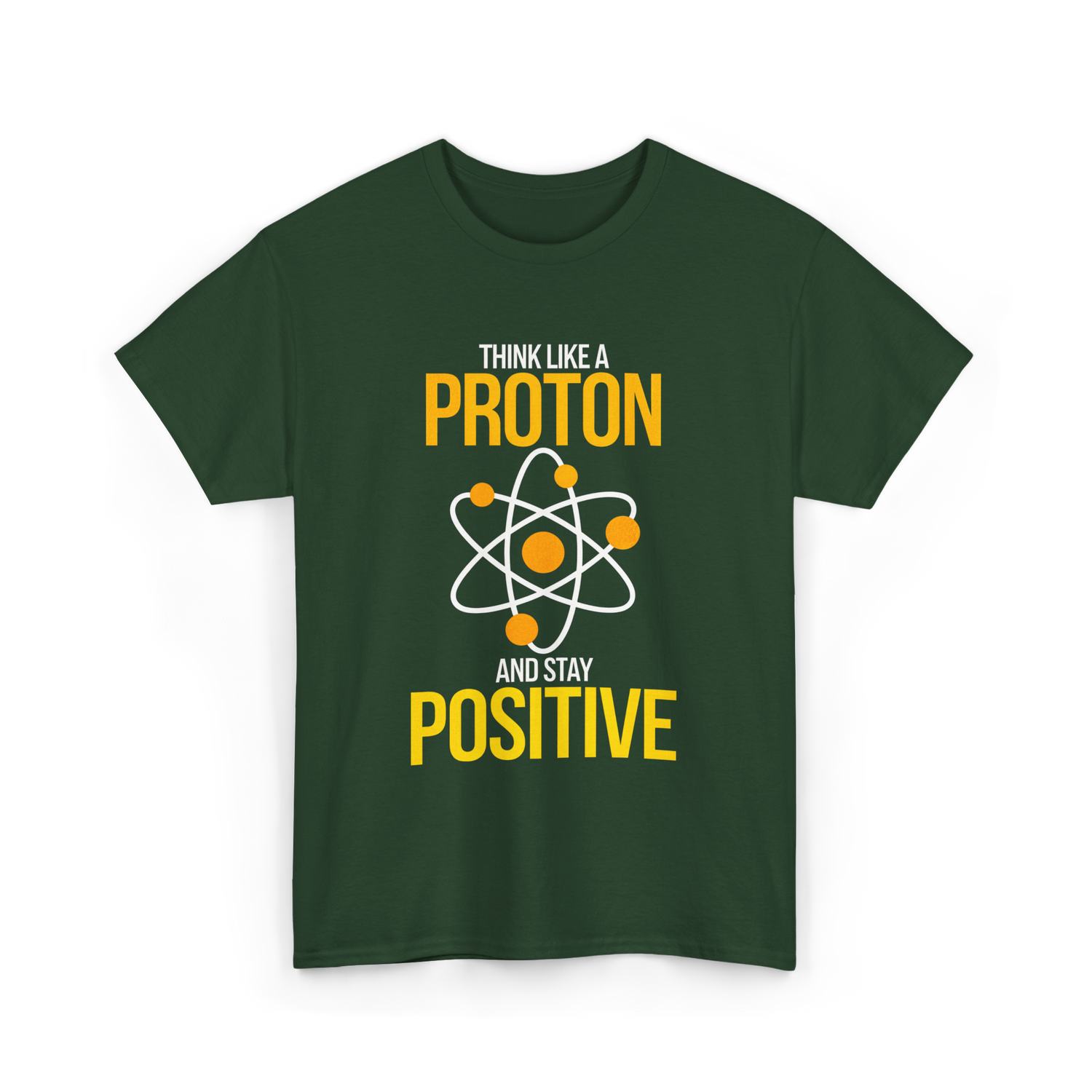 Think Like A Proton Positive Chemistry T-Shirt - Forest Green