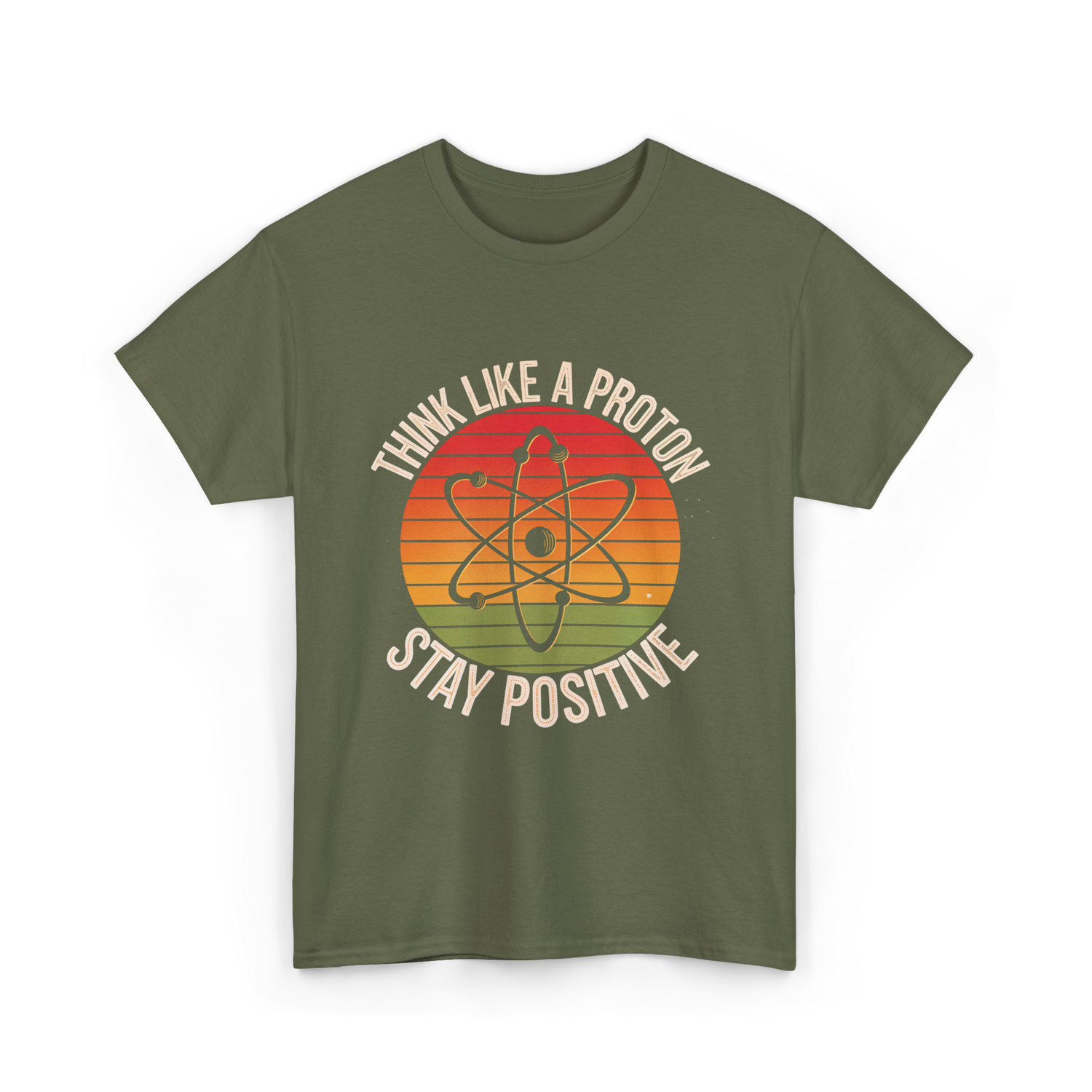 Think Like A Proton Positive T-Shirt - Military Green