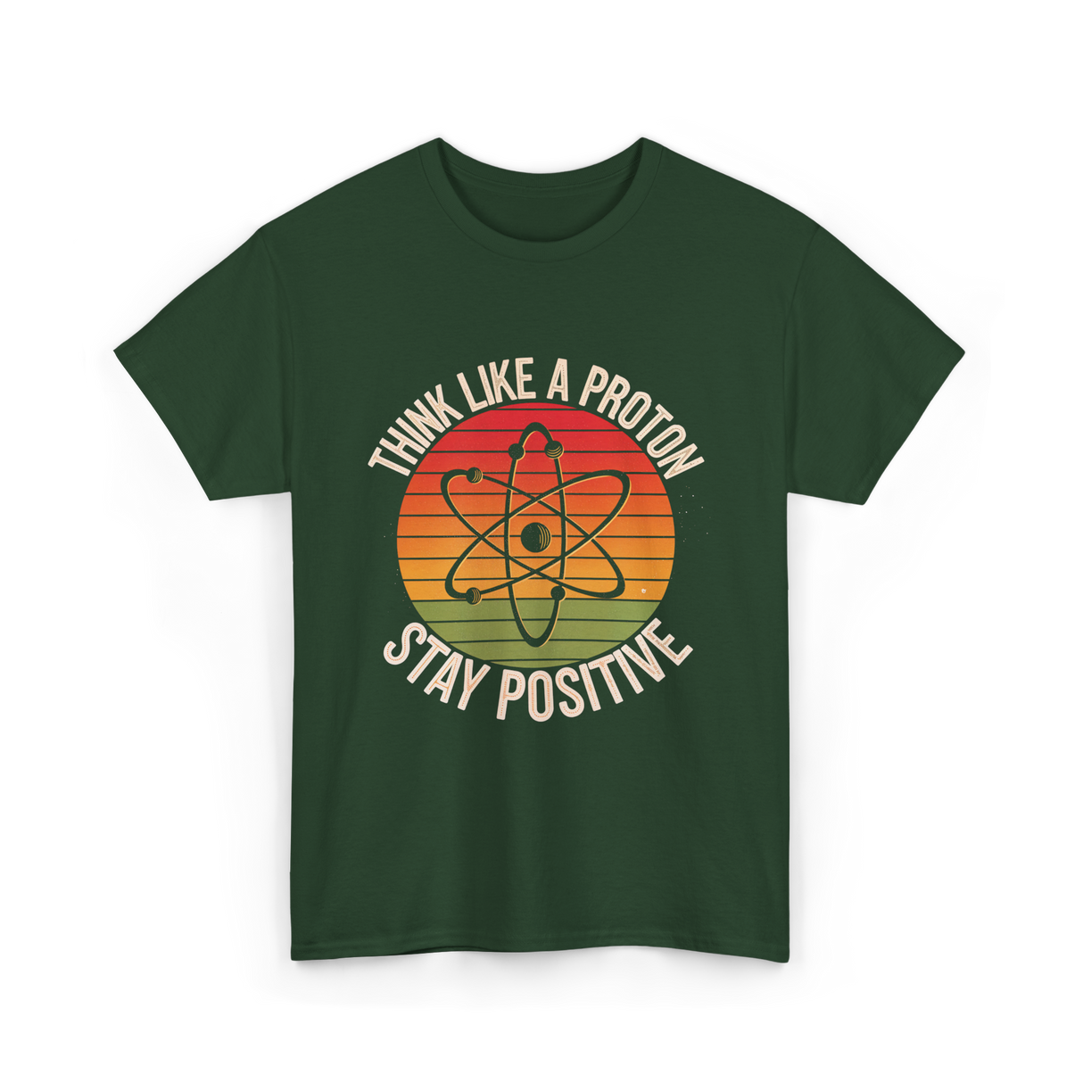 Think Like A Proton Positive T-Shirt - Forest Green