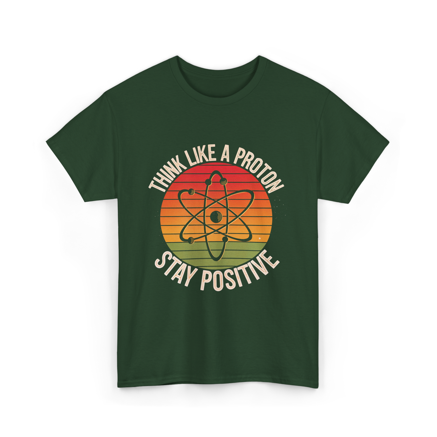 Think Like A Proton Positive T-Shirt - Forest Green