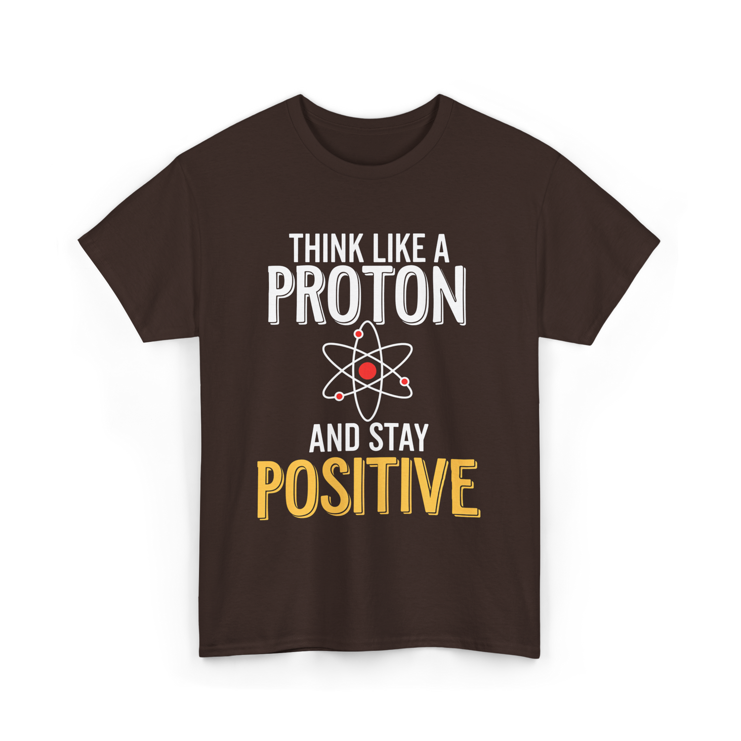 Think Like A Proton Science Positive T-Shirt - Dark Chocolate