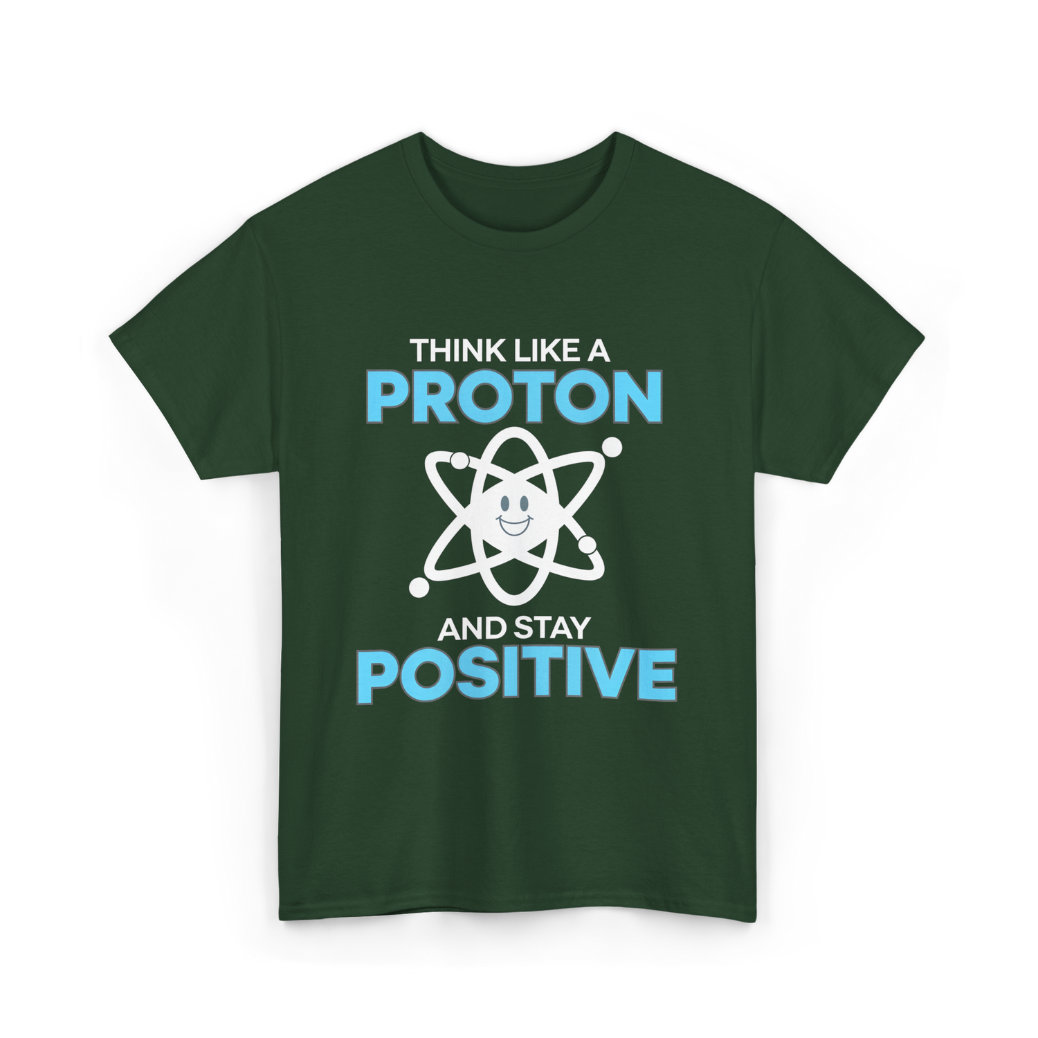 Think Like A Proton Science T-Shirt - Forest Green