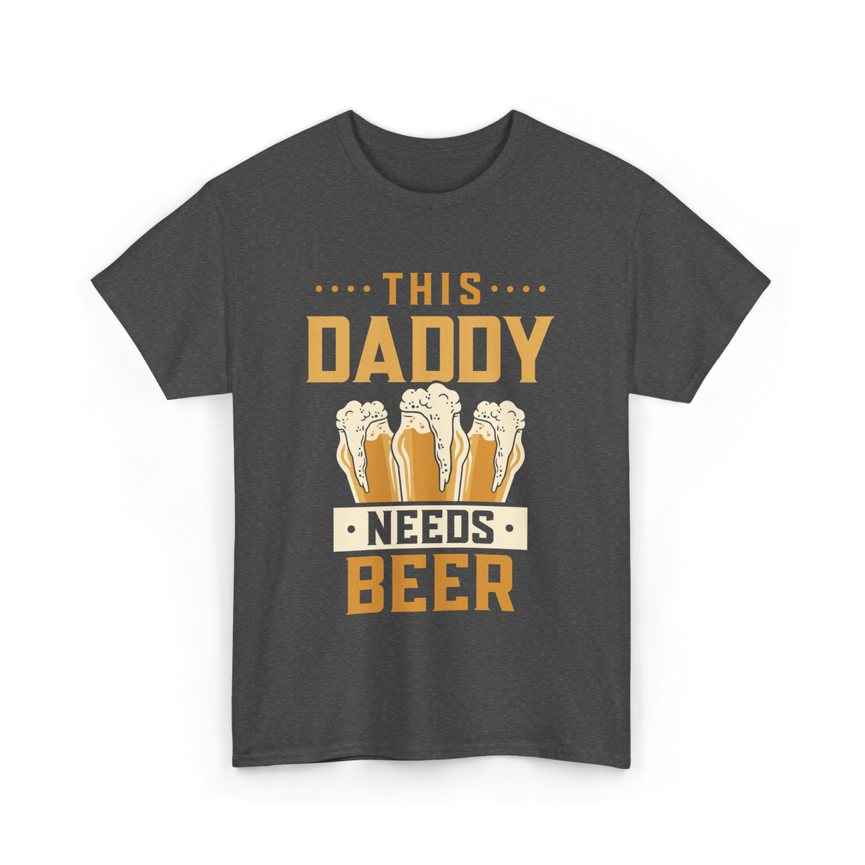 This Daddy Needs Beer Beer Dad T-Shirt - Dark Heather