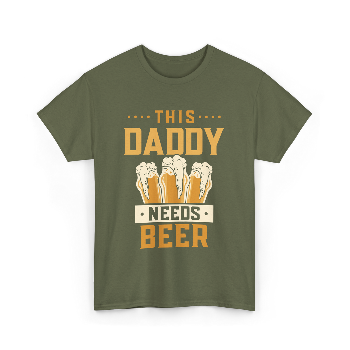 This Daddy Needs Beer Beer Dad T-Shirt - Military Green