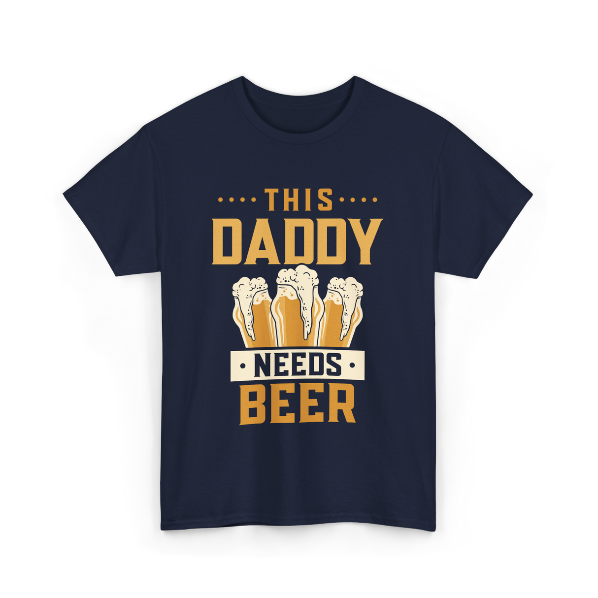 This Daddy Needs Beer Beer Dad T-Shirt - Navy