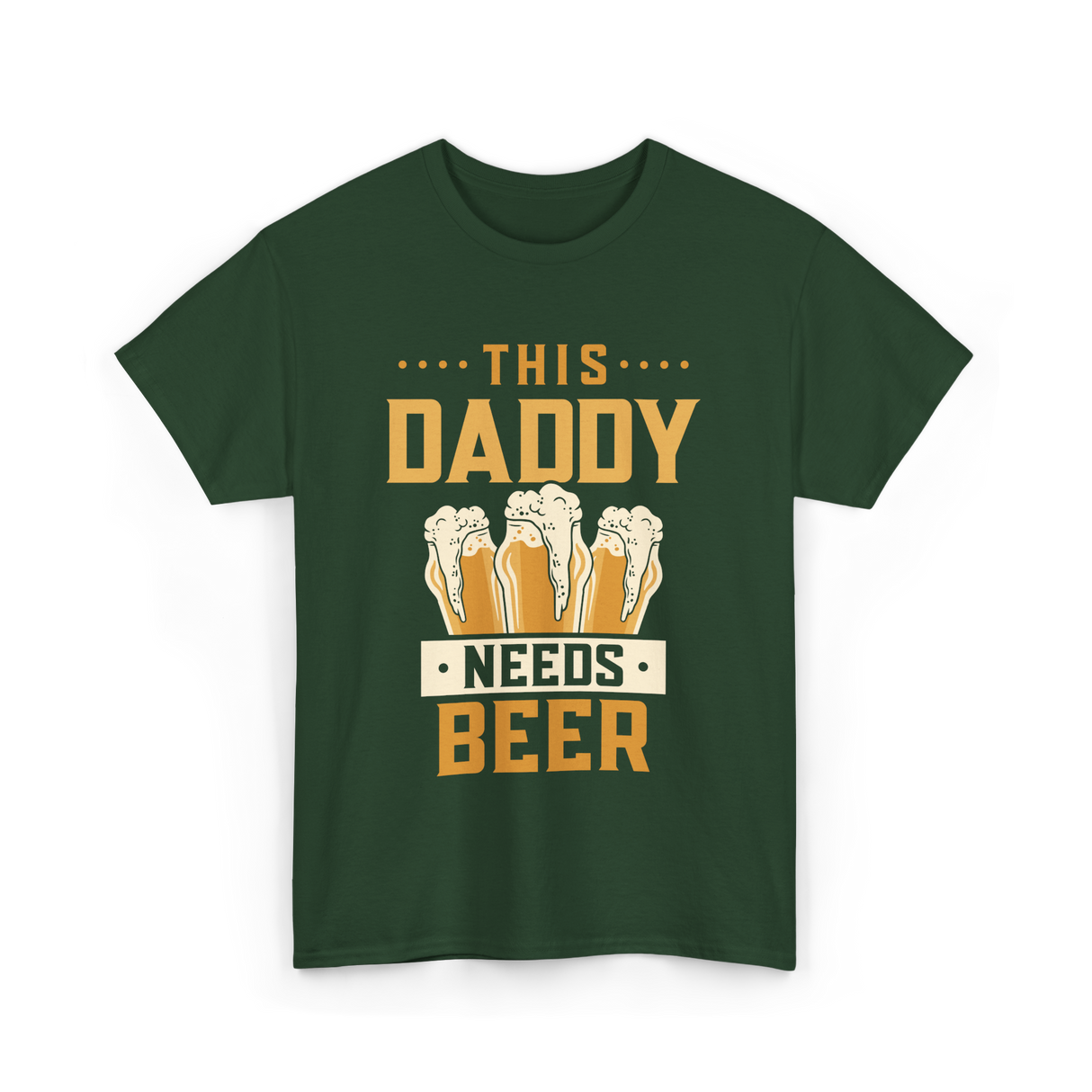 This Daddy Needs Beer Beer Dad T-Shirt - Forest Green
