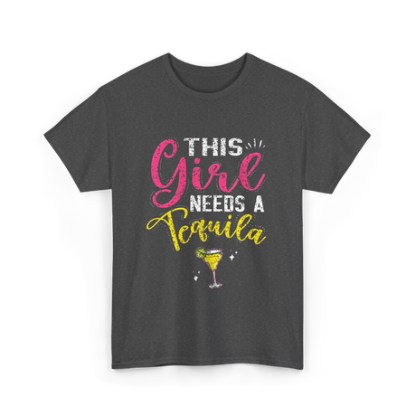 This Girl Needs Tequila Drink T-Shirt - Dark Heather