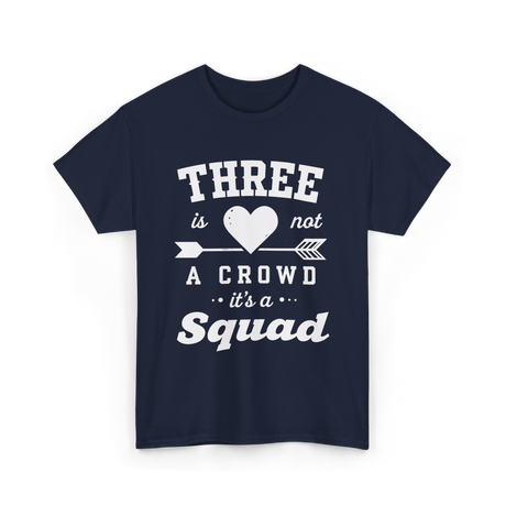 Three Is Not A Crowd Squad T-Shirt - Navy