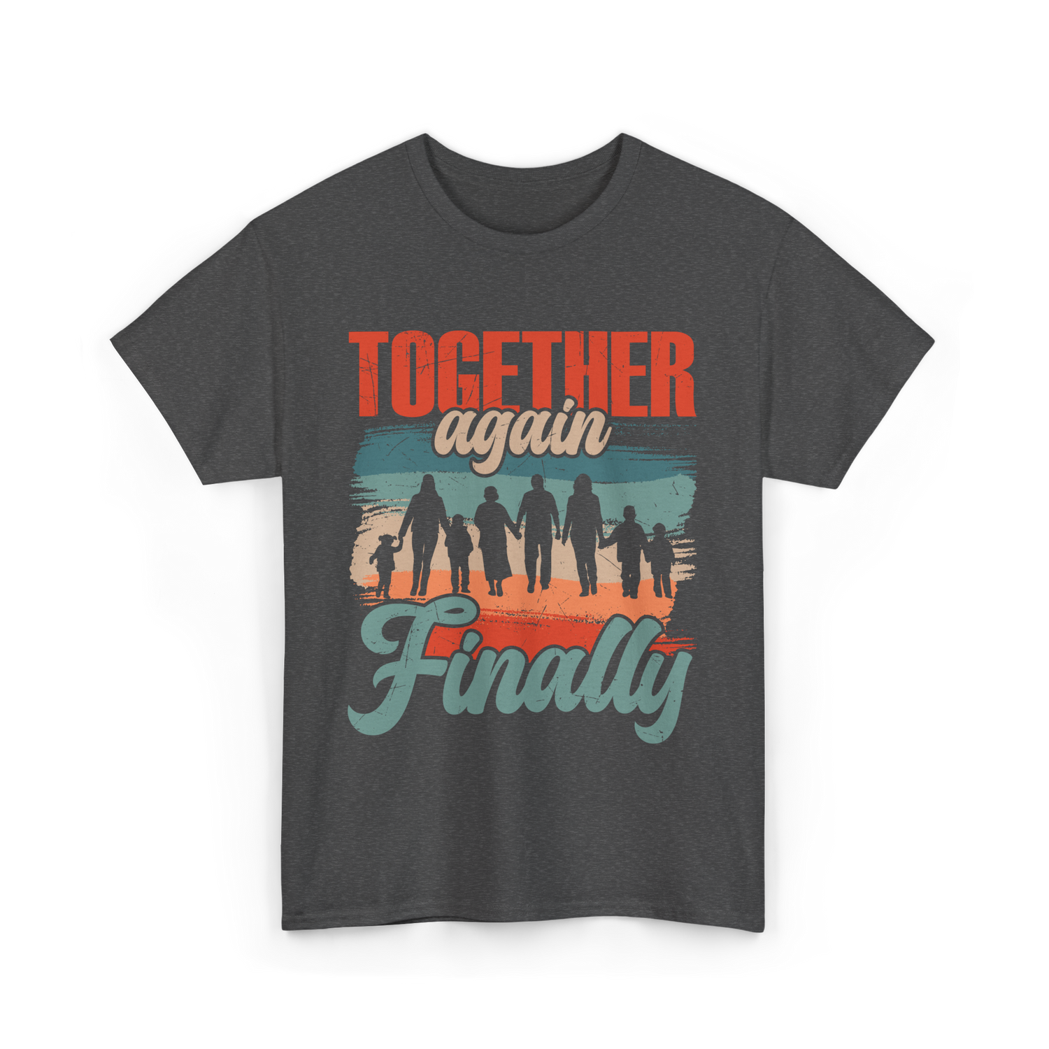 Together Again Finally Family Reunion T-Shirt - Dark Heather