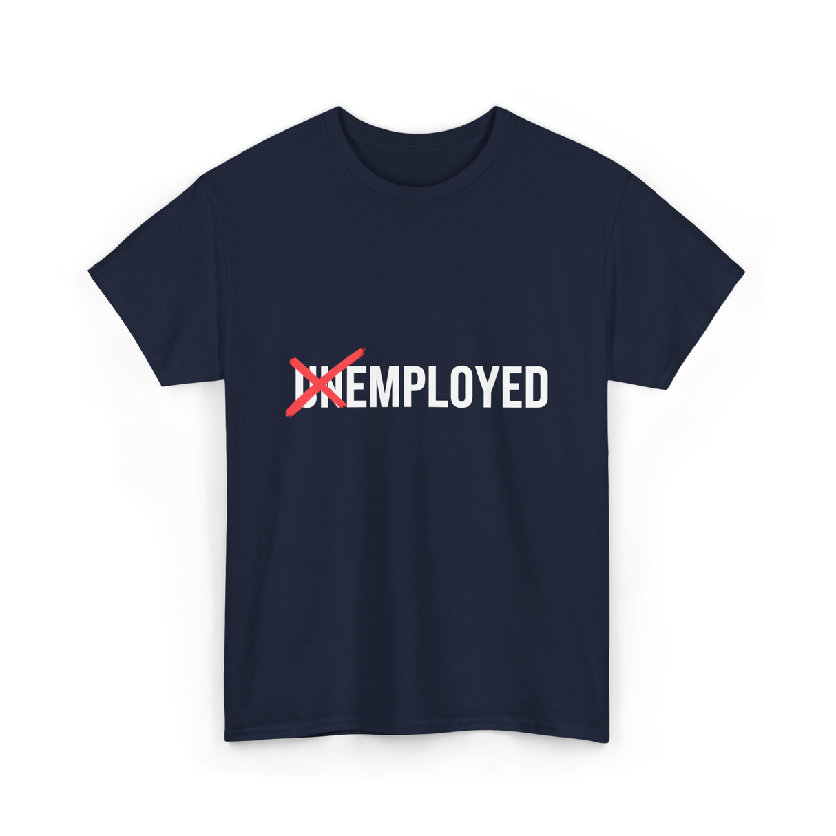 Unemployed No More Job Transition T-Shirt - Navy